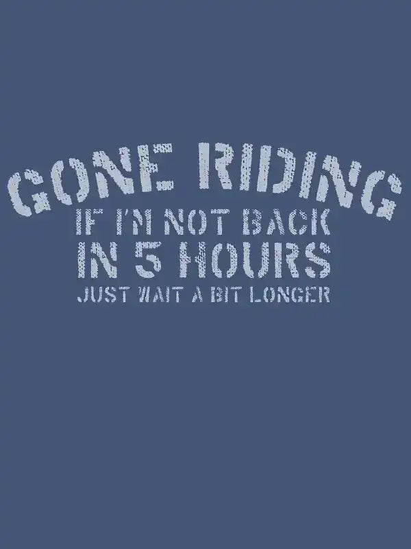 Gone Riding cycling t-shirt with humorous quote, perfect for bike enthusiasts and road cyclists