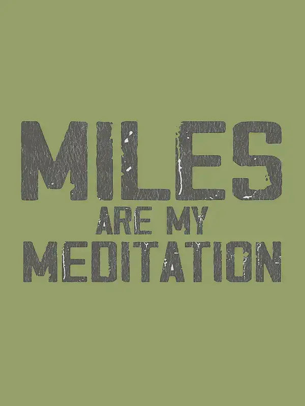 Miles Are My Meditation Men's T-shirt