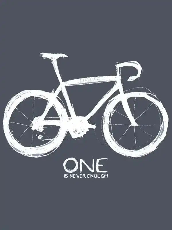 White sketch of a road bike with 'ONE IS NEVER ENOUGH' text on dark background
